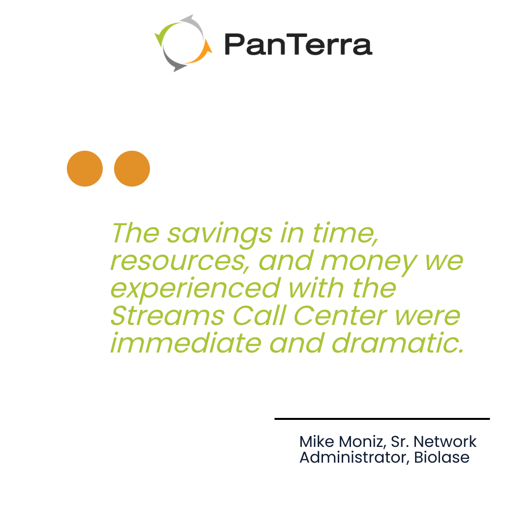 Quote infographic with the insight: 'The savings in time, resources, and money we experienced with the Streams Call Center were immediate and dramatic.' — Mike Moniz, Sr. Network Administrator at Biolase, presented in PanTerra Networks’ branded design.