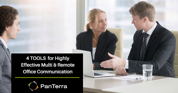 4 Tools for Highly Effective Multi & Remote Office Communication