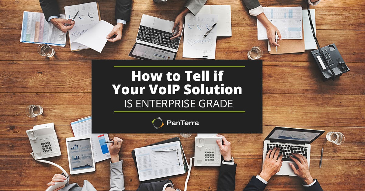 How to Tell if Your VoIP Solution is Enterprise Grade