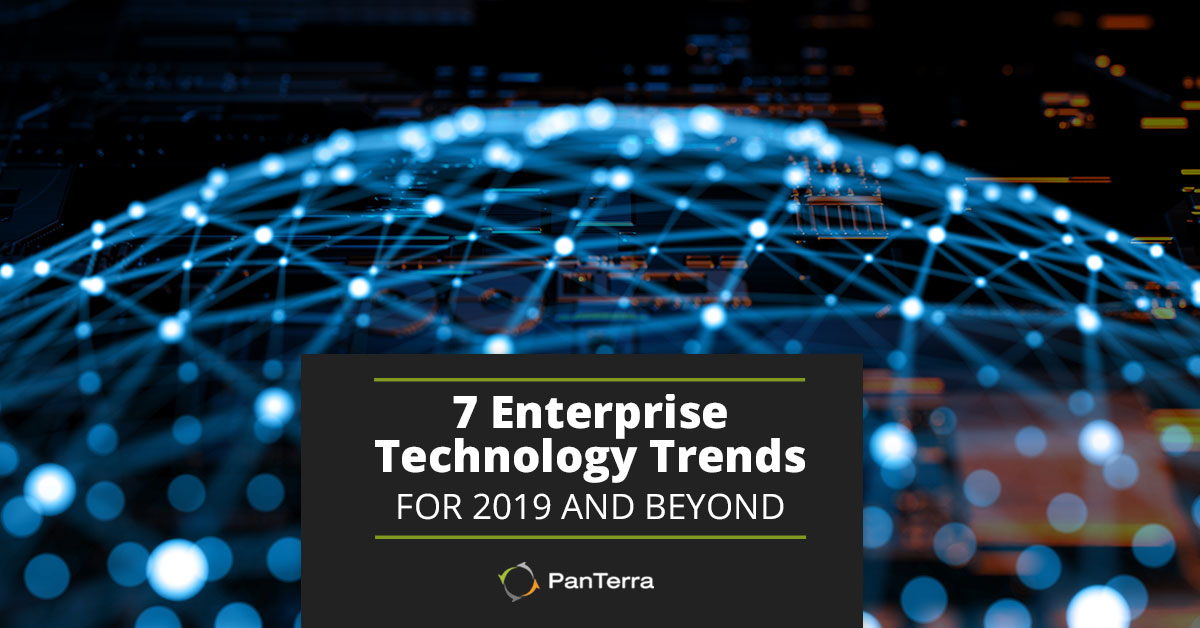 7 Enterprise Technology Trends for 2019 and Beyond
